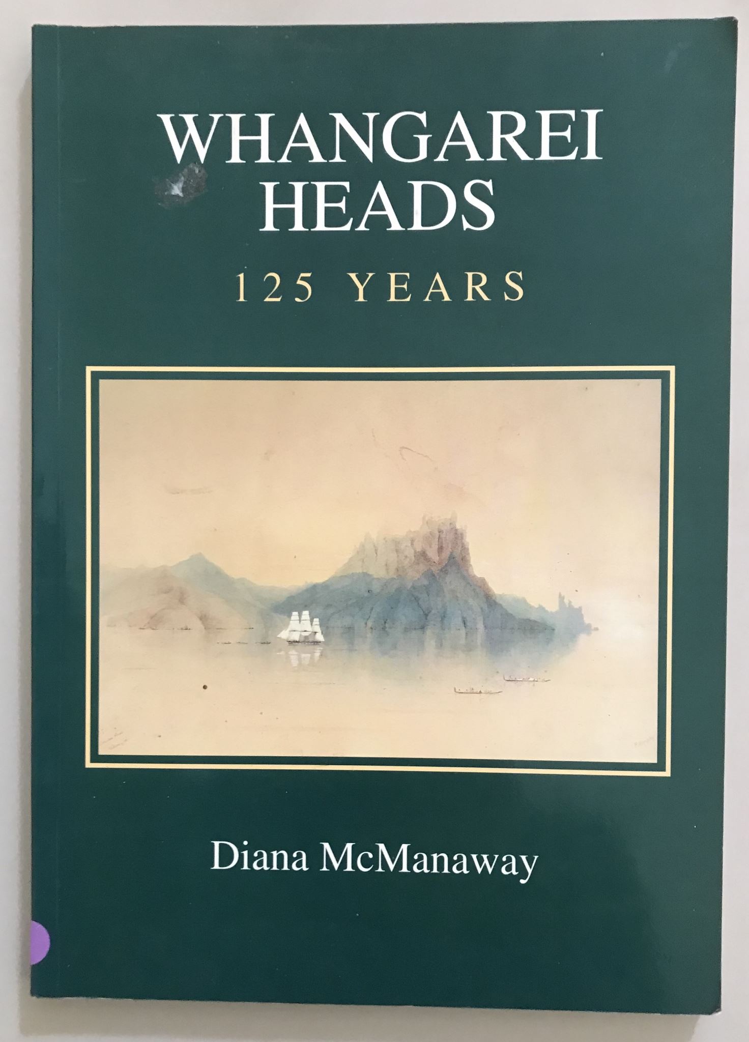 Whangarei Heads 125 Years by Diana McManaway